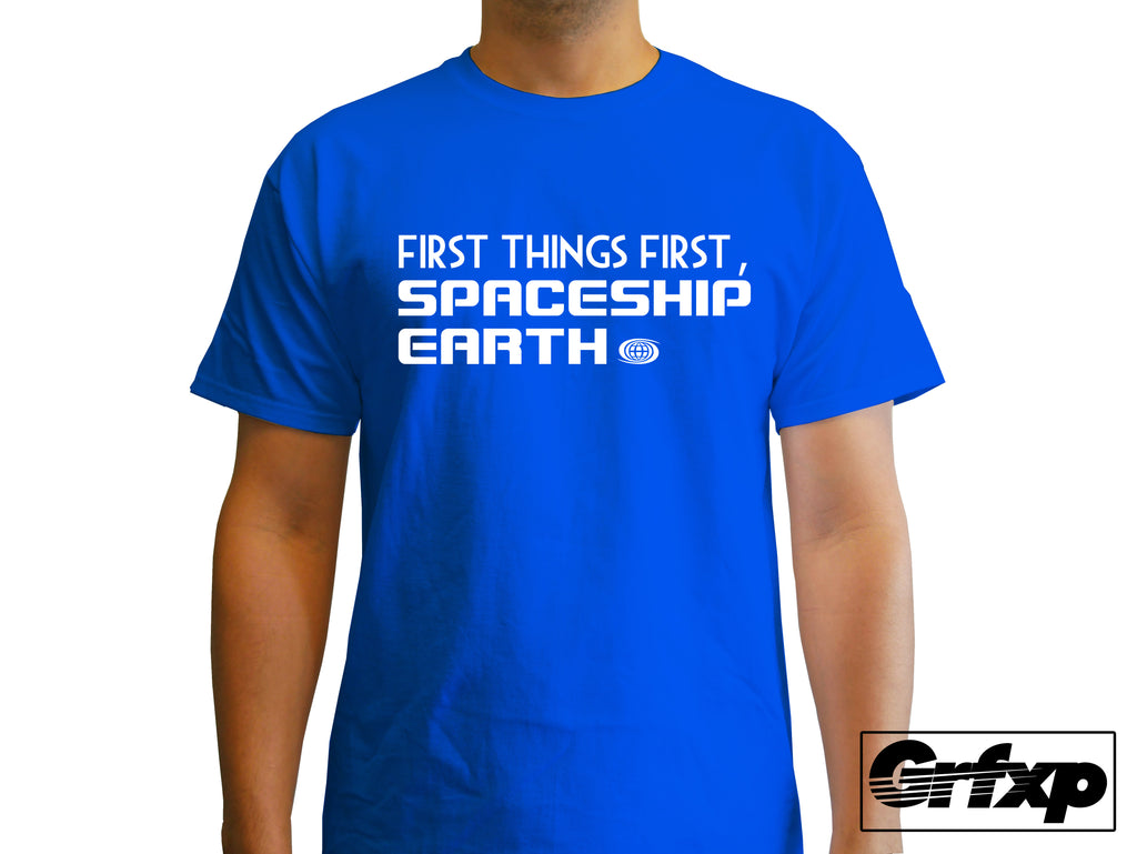 First things first, Spaceship Earth! T-Shirt – Grafixpressions