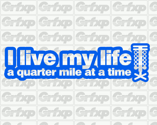 Live Life a Quarter Mile at a Time Sticker