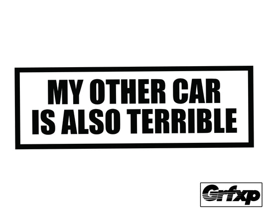My Other Car is Also Terrible Printed Sticker