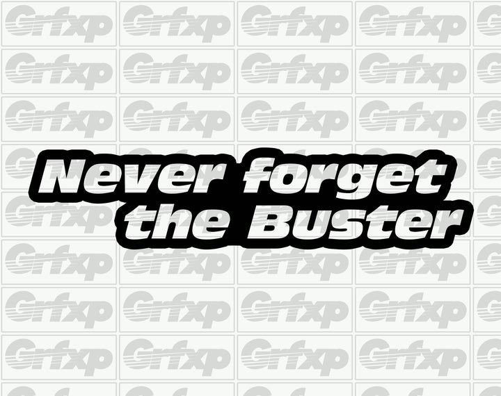 Never forget the Buster Sticker