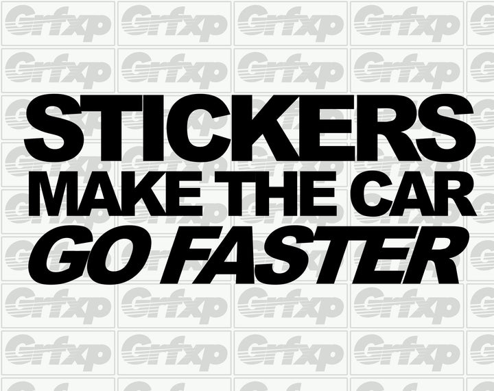 Stickers Make the Car Go Faster Decal